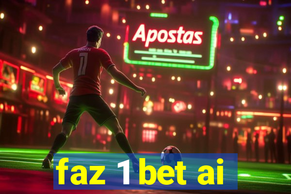 faz 1 bet ai